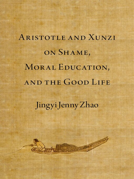 Cover image for Aristotle and Xunzi on Shame, Moral Education, and the Good Life